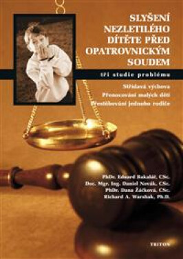Slyšení nezletilého dítěte před opatrovnickým soudem - Tři studie problému - Eduard Bakalář