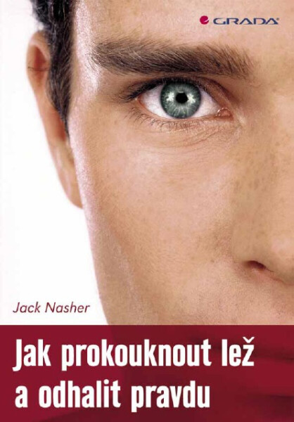 Jak prokouknout lež a odhalit pravdu - Jack Nasher