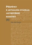 Příspěvky k aktuálním otázkám jazykovědné rusistiky (4)