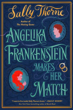 Angelika Frankenstein Makes Her Match - Sally Thorne