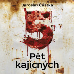Pět kajícných - Jaroslav Částka - audiokniha