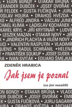 Jak jsem je poznal (co jiní nezažili) - Zdeněk Hrabica