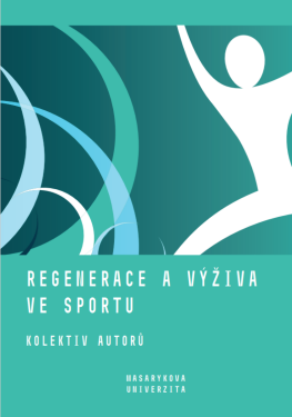 Regenerace a výživa ve sportu - Jan Cacek, Bernaciková Martina, Lenka Dovrtělová, Iva Hrnčiříková