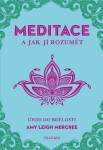 MEDITACE a jak jí rozumět - Úvod do bdělosti - Amy Leigh Mercree
