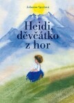 Heidi, děvčátko z hor | Milena Poláčková, Johanna Spyriová, Daniela Hahnová-Benešová