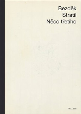 Něco třetího Antonín Bezděk