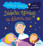 Dědečku, vyprávěj na dobrou noc - Ladislav Špaček