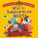 What the Ladybird Heard Next - Julia Donaldsonová