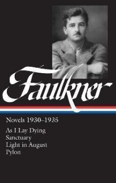 William Faulkner Novels 1930-1935 (LOA #25): As I Lay Dying / Sanctuary / Light in August / Pylon - William Faulkner