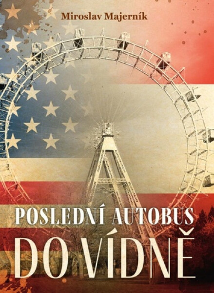 Poslední autobus do Vídně - Miroslav Majerník