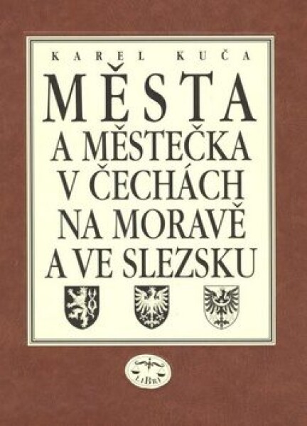 Města městečka Čechách, na Moravě ve Slezsku/ díl V-Ž Karel Kuča