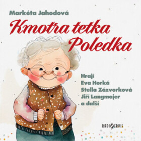 Kmotra tetka Poledka - Stella Zázvorková, Jiří Langmajer, Markéta Jahodová, Naďa Konvalinková, Ilja Prachař, Eva Horká - audiokniha
