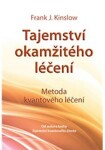 Tajemství okamžitého léčení - 2. vydání - Frank J. Kinslow