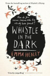 Whistle in the Dark Emma Healeyová