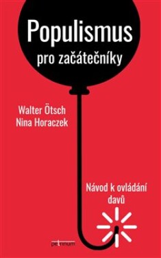 Populismus pro začátečníky: Návod ovládání davů Nina Horaczek