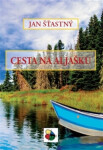 Cesta na Aljašku Jan Šťastný