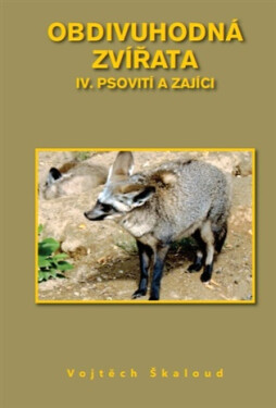 Obdivuhodná zvířata IV. - Psovití a zajíci - Vojtěch Škaloud