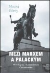 Mezi Marxem Palackým Maciej Górny