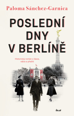 Poslední dny v Berlíně - Paloma Sánchez-Garnica