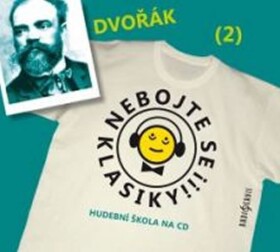 Nebojte se klasiky! Antonín Dvořák, Antonín Dvořák,