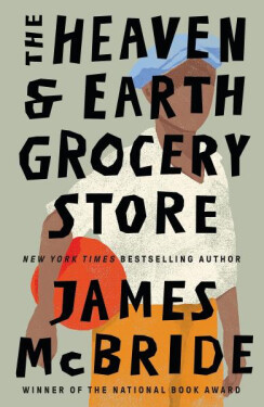 The Heaven & Earth Grocery Store - James McBride