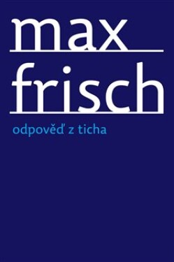 Odpověď ticha Max Frisch