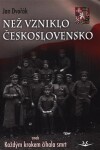Než vzniklo Československo