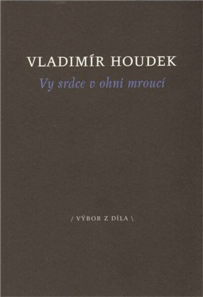 Vy srdce v ohni mroucí - Vladimír Houdek
