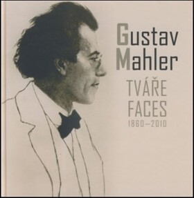 Gustav Mahler - Tváře / Faces 1860-2010 - Gustav Mahler