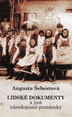 Lidské dokumenty a jiné národopisné poznámky - Augusta Šebestová