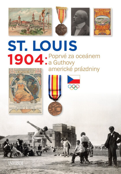 St. Louis 1904: Poprvé za oceánem a Guthovy americké prázdniny - Martin Kovář