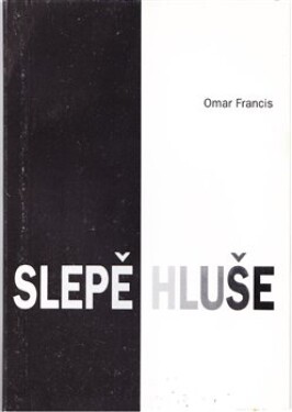 Slepě hluše - Omar Francis