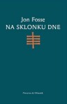 Na sklonku dne Jon Fosse