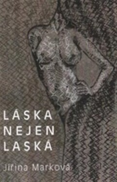 Láska nejen laská - Jiřina Marková