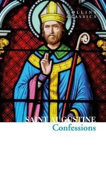 The Confessions of Saint Augustine - Augustin Svatý