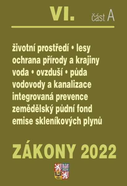 Zákony 2022 VI/A Životní prostředí - Ochrana vod, Ochrana přírody a krajiny, Ochrana ovzduší a půdy, Vodovody a kanalizace, Integrovaná prevence, Ekologické zemědělství, Kontrola znečištění - kolektiv autorů