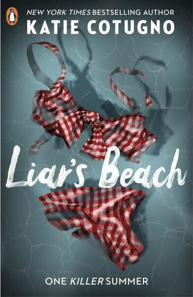 Liar´s Beach: The unputdownable thriller of the summer - Katie Cotugno