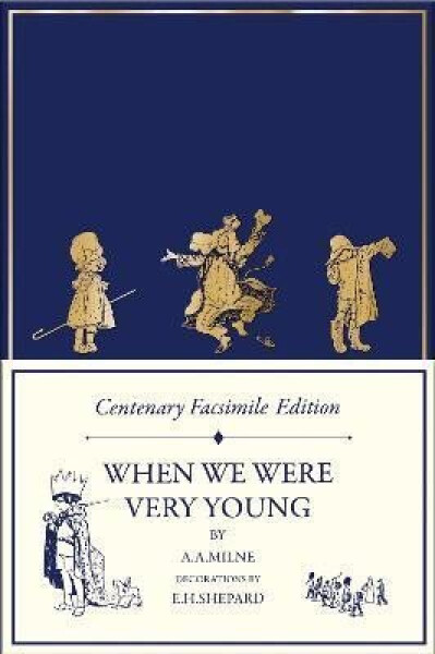 Centenary Facsimile Edition: When We Were Very Young (Winnie-the-Pooh - Classic Editions) - Alan Alexander Milne