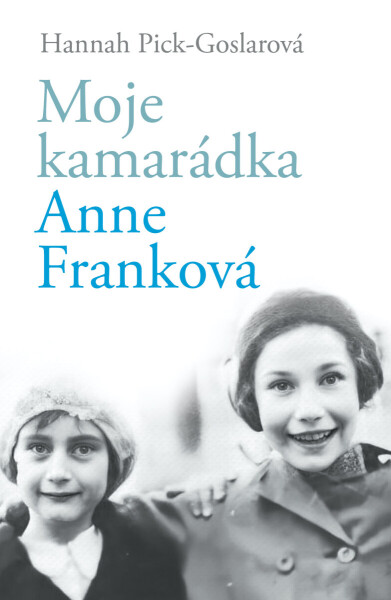 Moje kamarádka Anne Franková - Hannah Pick-Goslarová