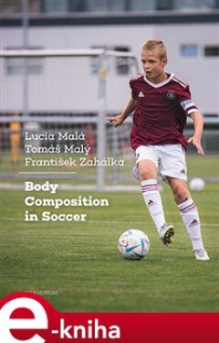 Body Composition in Soccer - Lucie Malá, Tomáš Malý, František Zahálka e-kniha