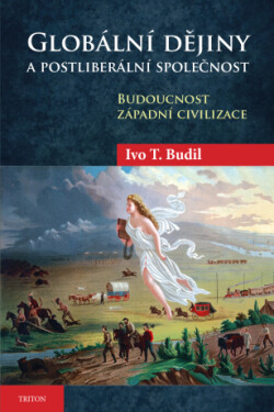 Globální dějiny a postliberální společnost - Ivo T. Budil - e-kniha