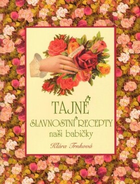 Tajné slavnostní recepty naší babičky