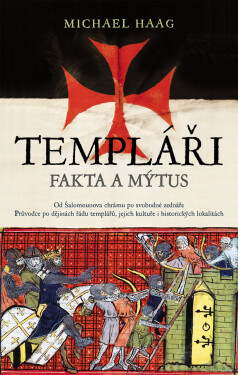 Templáři - Fakta a mýtus - Michael Haag