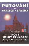 Putování po hradech zámcích Nový úplný průvodce Čechy, Morava, Slezsko Petr Dvořáček