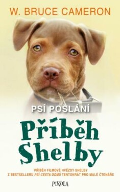 Příběh Shelby : příběh filmové hvězdy Shelby z bestselleru Psí cesta domů tentokrát pro malé čtenáře - W. Bruce Cameron - e-kniha
