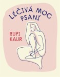 Léčivá moc psaní - Rupi Kaur