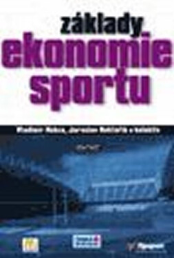 Základy ekonomie sportu - Jaroslav Rektořík