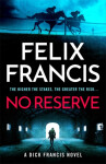 No Reserve Felix Francis