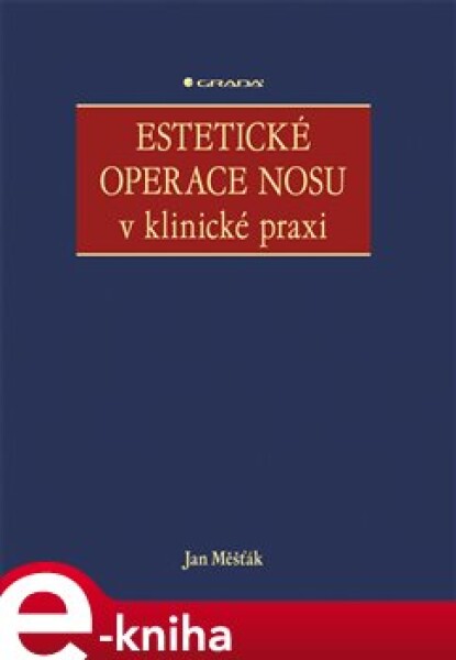 Estetické operace nosu v klinické praxi - Jan Měšťák e-kniha