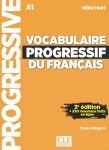 Vocabulaire progressif du francais: Débutant Livre + CD audio, 3. édition - Claire Miquel